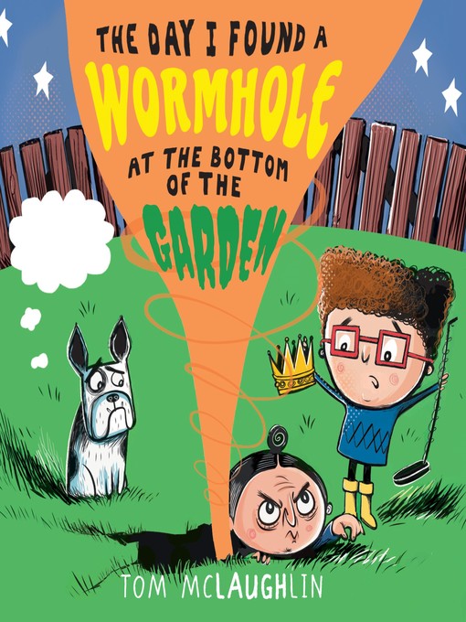 Title details for The Day I Found a Wormhole at the Bottom of the Garden by Tom McLaughlin - Available